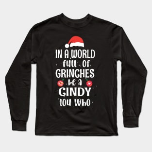 In a World Full of Grinches be a Cindy Lou Who - Funny Christmas Grinches be a Cindy Long Sleeve T-Shirt